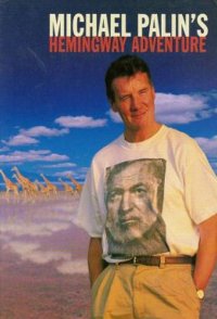 Michael Palins Hemingway Adventure